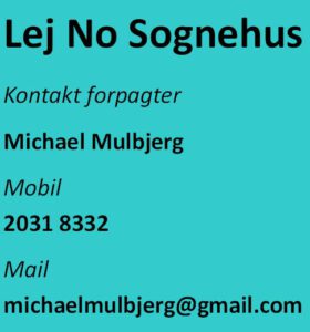 Infoboks om leje af No Sognehus. Kontakt forpagter Michael Mulbjerg på mobil 20318332 eller mail michaelmulbjerg@gmail.com